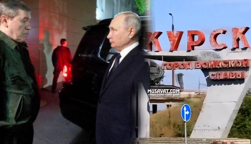 Gerasimov Kursk hücumundan XƏBƏRDAR OLUB VƏ... : Putinin səbri TÜKƏNİB - FAKTLAR ORTAYA ÇIXDI