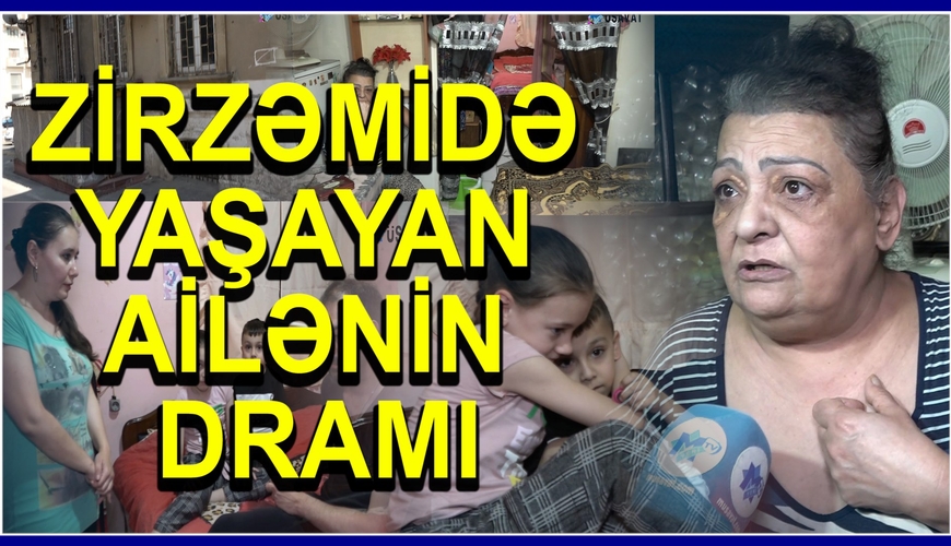 Zirzəmidə yaşayan bir ailənin dramı - "Ölümlə üz-üzəyik" - VİDEO