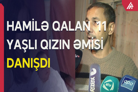 Atalığı tərəfindən zorlanan və hamilə qalan 11 yaşlı qızın əmisi DANIŞDI - VİDEO