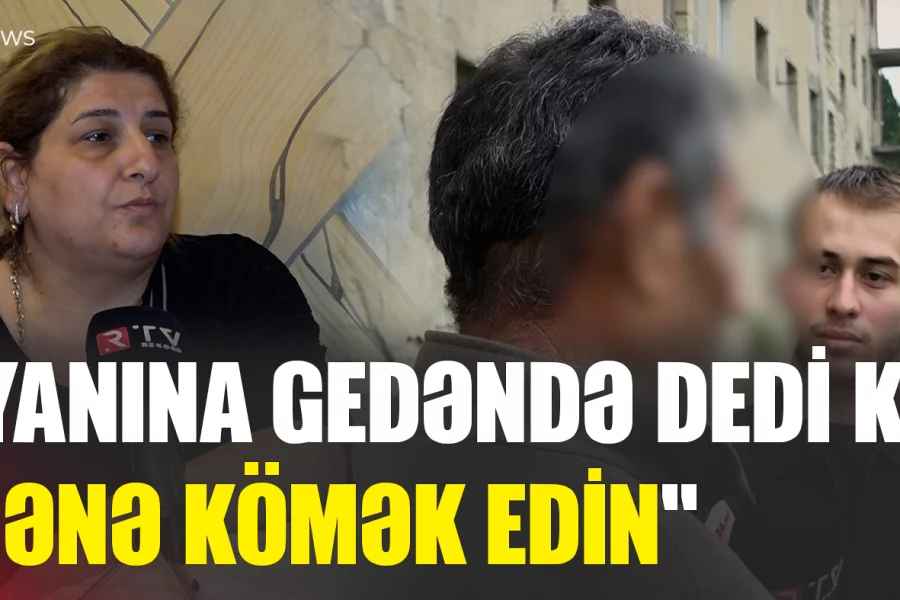 "Yanına gedəndə dedi ki, mənə kömək edin..." - Hadisə yerində Elgünü tapan ŞƏXS DANIŞDI