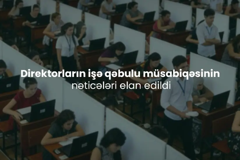 131 nəfərə direktor olmaq üçün müsbət rəy verildi - Nəticələr açıqlandı