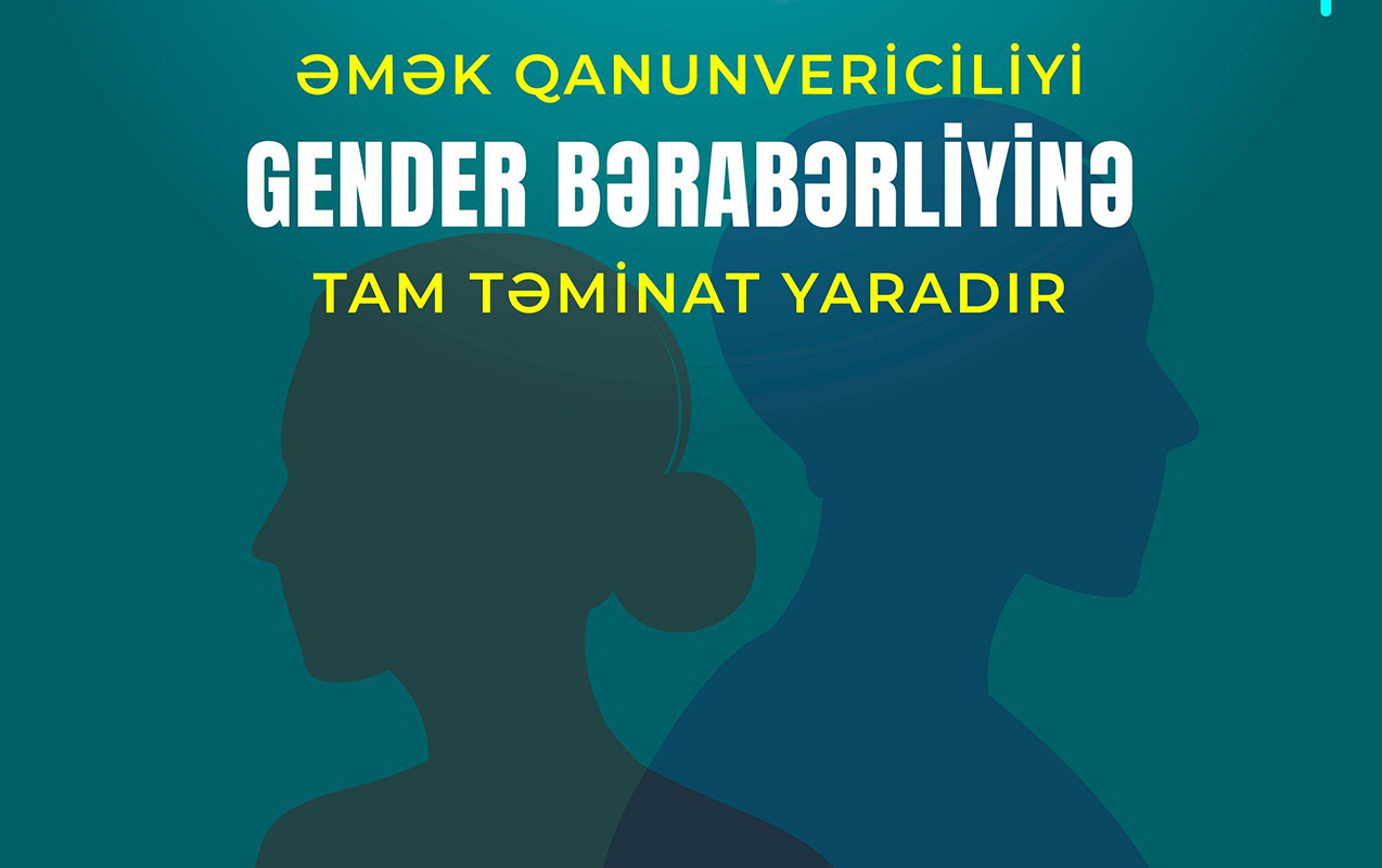 Əmək qanunvericiliyi gender bərabərliyinə tam təminat yaradır