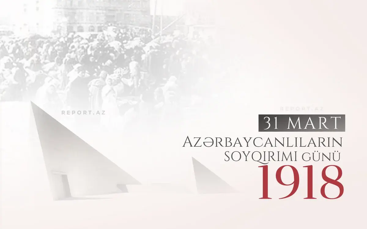31 mart Azərbaycanlıların Soyqırımı Günündən 108 il ötür