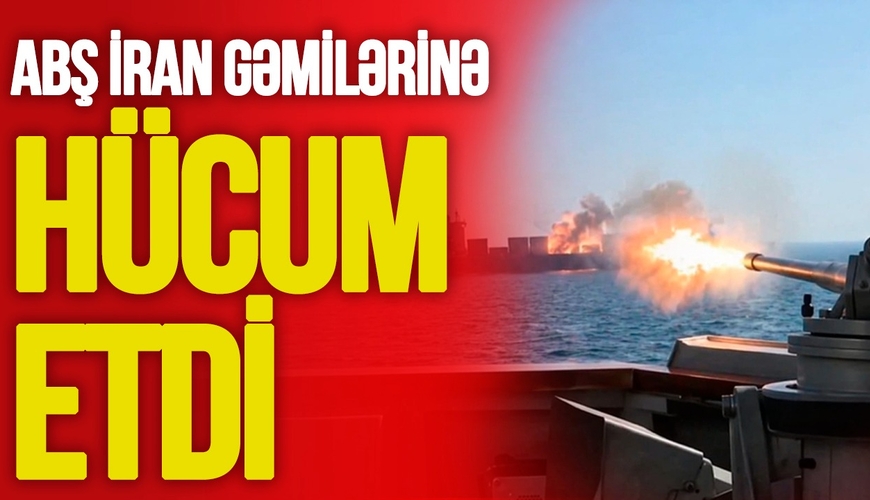 Cəhənnəm saatları BAŞLAYIR: İran masadan imtina etdi, ABŞ İran gəmilərinə HÜCUM ETDİ – yeni SAVAŞ!