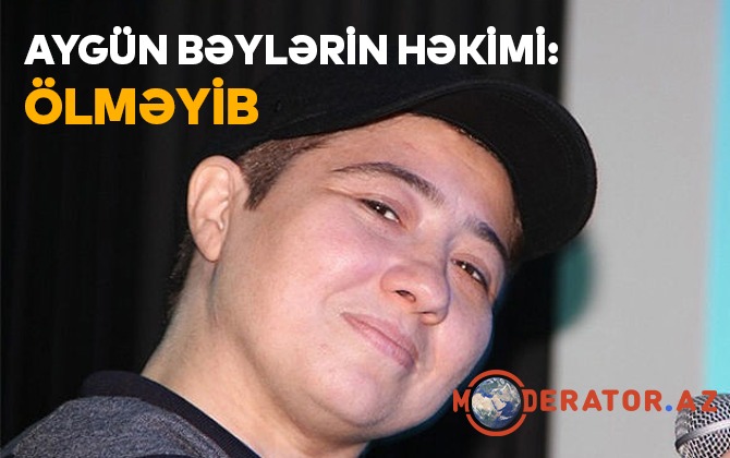 “Aygün Bəylərlə indi danışdım, Bakıya gəlir, onu müalicə edəcəm”-həkimi açıqladı-ÖZƏL+FOTO