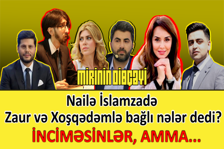Nailə İslamzadə Zaur və Xoşqədəmlə bağlı görün nələr dedi - VİDEO