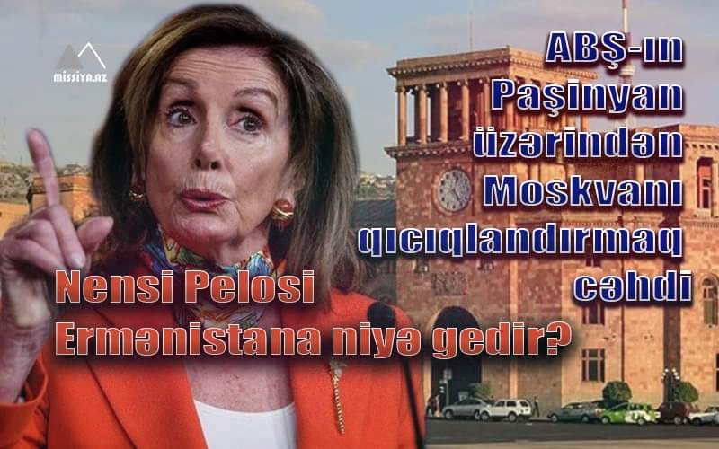 ABŞ-ın Paşinyan üzərindən Moskvanı qıcıqlandırmaq cəhdi – Nensi Pelosi Ermənistana niyə gedir?