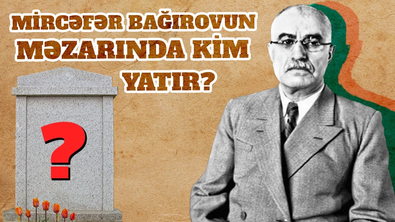 Mircəfər Bağırovun həyatının və ölümünün sirləri - VİDEO