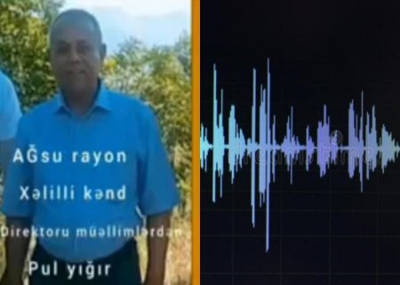 "Dərsə gəlməmək 10 manatdır" - Daha bir direktorun SƏS YAZISI yayıldı