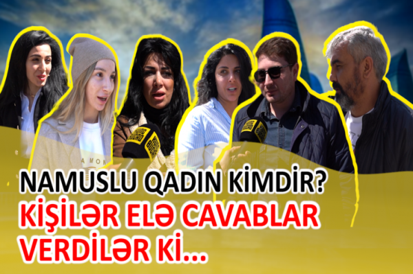 Namuslu qadın kimdir? - Kişilərdən ŞOK CAVABLAR (VİDEO)